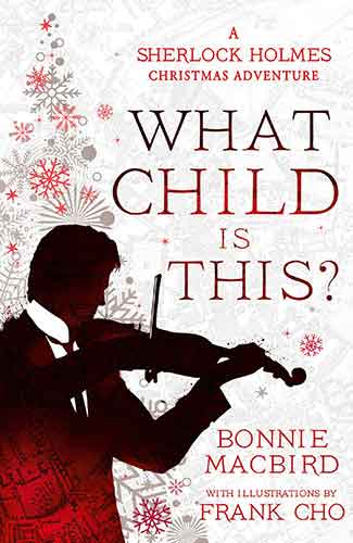 What Child is This?: A Sherlock Holmes Christmas Adventure and Other Stories