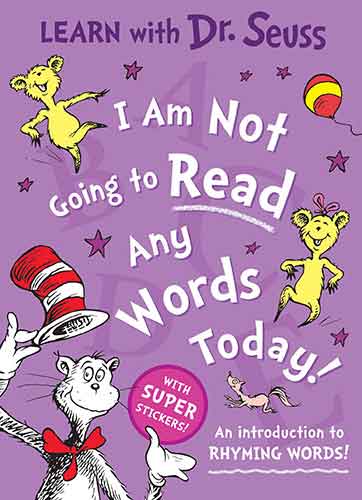 I Am Not Going to Read Any Words Today [Learn with Dr. Seuss Ed