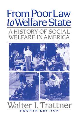 From Poor Law to Welfare State, 4th Edition: A History of Social Welfarein America