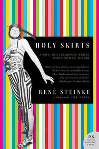 Holy Skirts: A Novel Of A Flamboyant Woman Who Risked All For Art