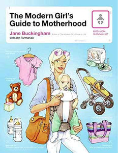 The Modern Girl's Guide To Motherhood