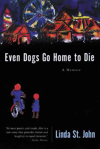 Even Dogs Go Home To Die: A Memoir