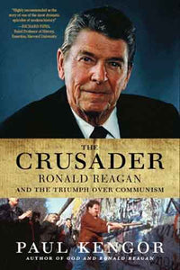 The Crusader: Ronald Reagan and the Fall of Communism