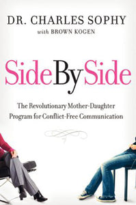 Side by Side: The Revolutionary Mother-Daughter Program for Conflict-Fre e Communication