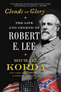 Clouds of Glory: The Life and Legend of Robert E. Lee