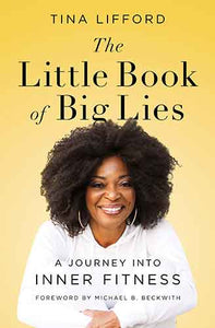 The Little Book of Big Lies: A Journey into Inner Fitness