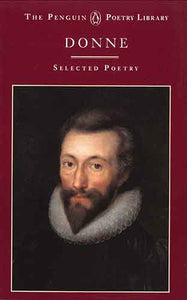 John Donne: A Selection Of His Poetry