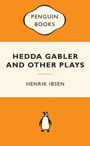 Hedda Gabler and Other Plays: Popular Penguins