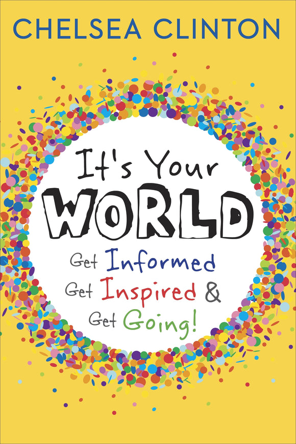 It's Your World: Get Informed, Get Inspired & Get Going!