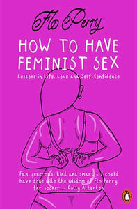 How to Have Feminist Sex