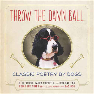 Throw the Damn Ball: Classic Poetry by Dogs