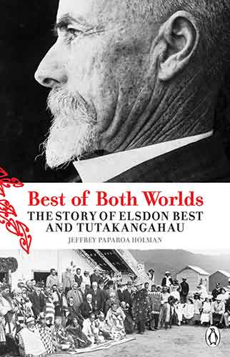 Best of Both Worlds: The Story of Elsdon Best and Tutakangahau