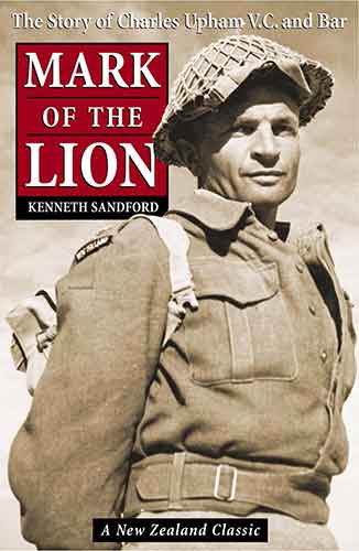 Mark of the Lion: the Story of Charles Upham VC & Bar
