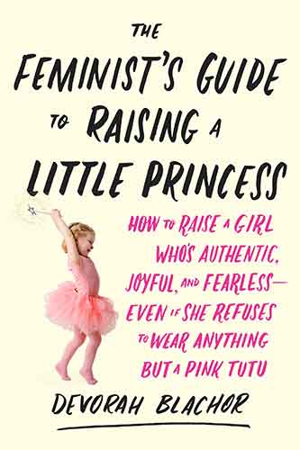 The Feminist's Guide To Raising A Little Princess