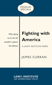 Fighting with America: A Lowy Institute Paper: Penguin Special