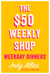 The $50 Weekly Shop Weekday Dinners