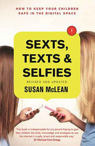 Sexts, Texts and Selfies: How to keep your children safe in the digital space