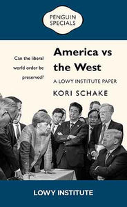 America vs the West: A Lowy Institute Paper: Penguin Special