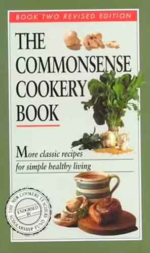 The Commonsense Cookery Book 2: More Classic Recipes for Simple Healthy Living
