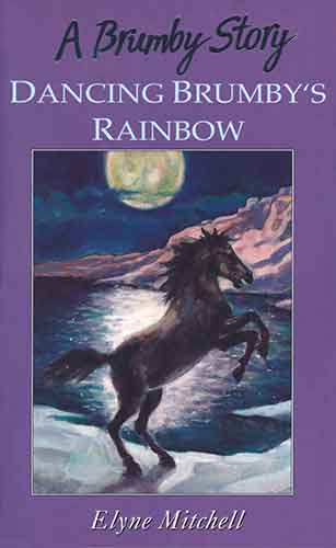 Dancing Brumby's Rainbow: A Brumby Story
