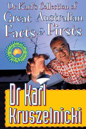 Dr Karl's Collection of Great Australian Facts and Firsts