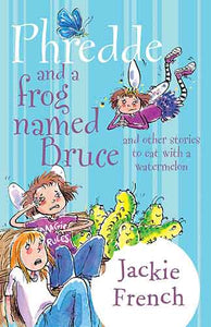 Phredde and a Frog Named Bruce and Other Stories to Eat with a Watermelon