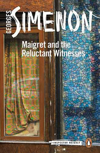 Maigret and the Reluctant Witnesses