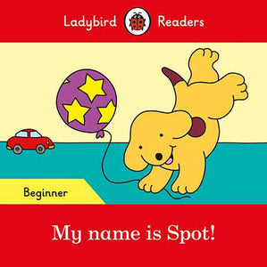 My name is Spot! - Ladybird Readers Beginner Level