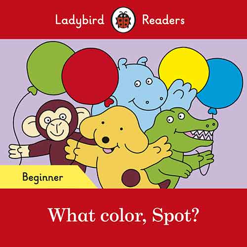 What color, Spot? - Ladybird Readers Beginner Level