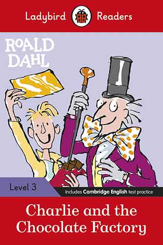 Ladybird Readers Level 3 - Roald Dahl: Charlie and the Chocolate Factory (ELT Graded Reader)