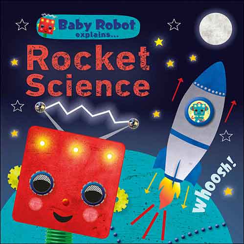 Baby Robot Explains...Rocket Science