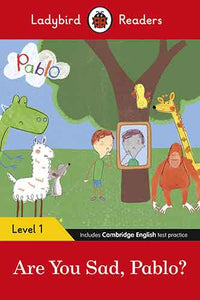 Ladybird Readers Level 1 - Pablo: Are You Sad, Pablo? (ELT Graded Reader)