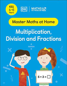 Maths - No Problem! Multiplication, Division and Fractions, Ages 4-6 (Key Stage 1)