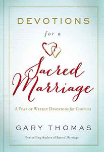 Devotions For A Sacred Marriage: A Year Of Weekly Devotions For Couples