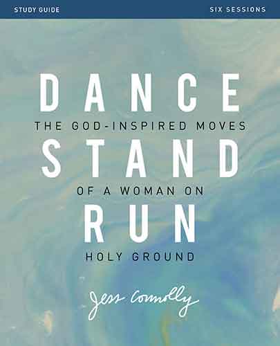 Dance, Stand, Run Study Guide: The God-inspired Moves Of A Woman On Holy Ground