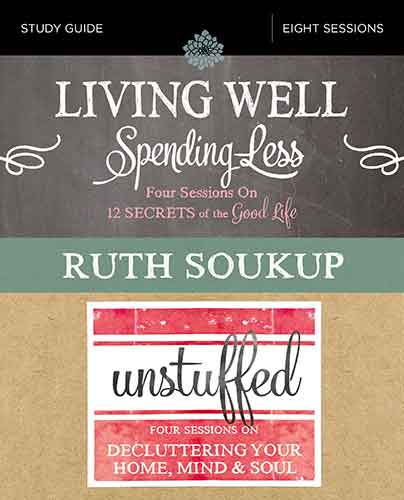 Living Well, Spending Less / Unstuffed Study Guide: Eight Weeks To Redefining The Good Life And Living It