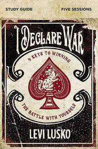 I Declare War Study Guide: Four Keys To Winning The Battle With Yourself