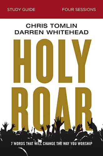 Holy Roar Study Guide: Seven Words That Will Change The Way You Worship