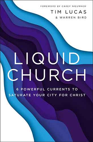 Liquid Church: 6 Powerful Currents To Saturate Your City For Christ