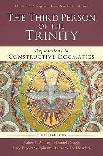 The Third Person Of The Trinity: Explorations In Constructive Dogmatics