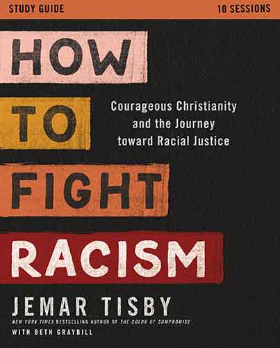 How to Fight Racism Study Guide: Courageous Christianity and the Journey Toward Racial Justice