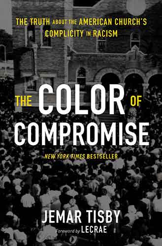 Color Of Compromise: The Truth About The American Church's Complicity In Racism