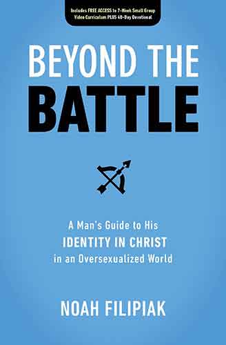 Beyond the Battle: A Man's Guide to His Identity in Christ in an Oversexualized World