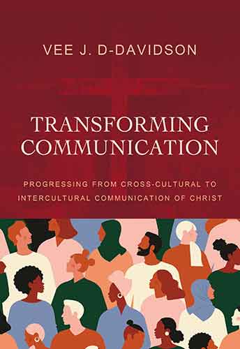 Transforming Communication: Progressing from Cross-Cultural to Intercultural Communication of Christ