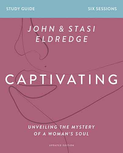 Captivating Study Guide Updated Edition: Unveiling the Mystery of a Woman's Soul (Revised)