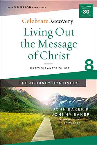 Living Out the Message of Christ: The Journey Continues, Participant's Guide 8: A Recovery Program Based on Eight Principles from the Beatitude