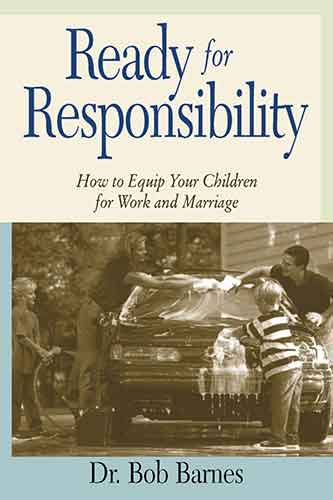 Ready for Responsibility: How to Equip Your Children for Work and Marriage