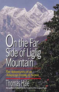 On the Far Side of Liglig Mountain: Adventures of an American Family in Nepal