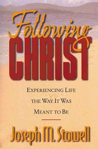 Following Christ: Experiencing Life the Way It Was Meant to Be