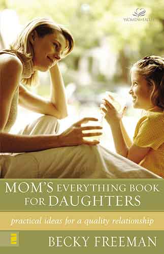 Mom's Everything Book for Daughters: Practical Ideas for a Quality Relationship